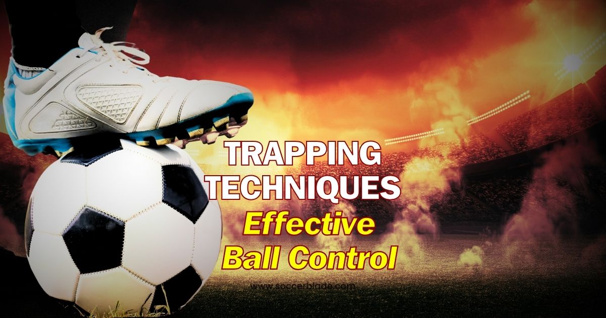 Trapping Techniques ○ Soccer Blade